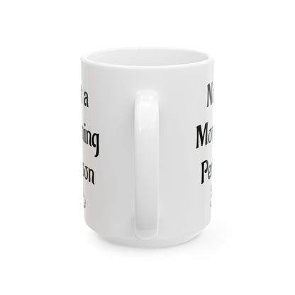 Not a Morning Person Funny Coffee Mug | Sarcastic Coffee Lover Gift